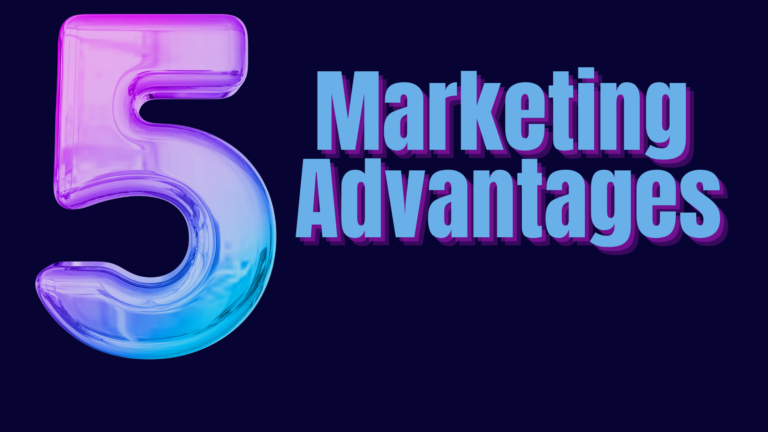 Exploring the Power of Marketing: 5 Advantages Explained